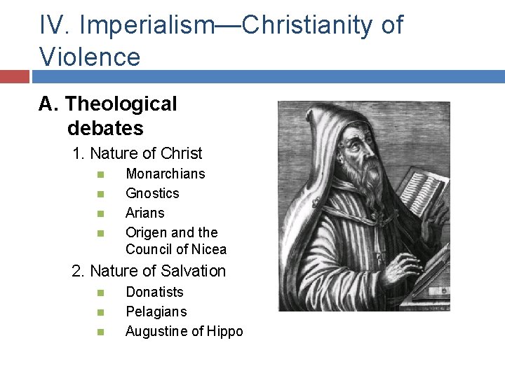 IV. Imperialism—Christianity of Violence A. Theological debates 1. Nature of Christ Monarchians Gnostics Arians