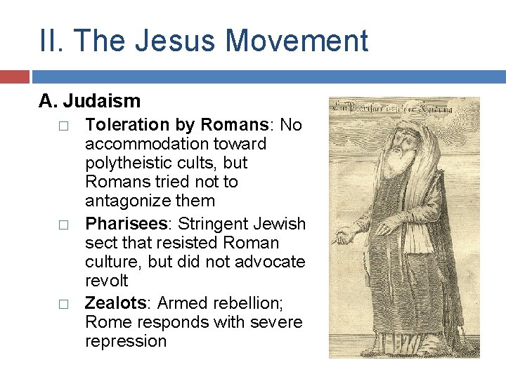 II. The Jesus Movement A. Judaism � � � Toleration by Romans: No accommodation