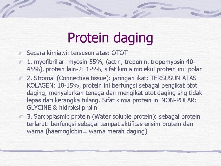 Protein daging Secara kimiawi: tersusun atas: OTOT 1. myofibrillar: myosin 55%, (actin, troponin, tropomyosin