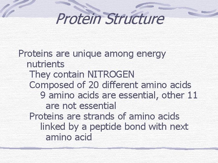 Protein Structure Proteins are unique among energy nutrients They contain NITROGEN Composed of 20