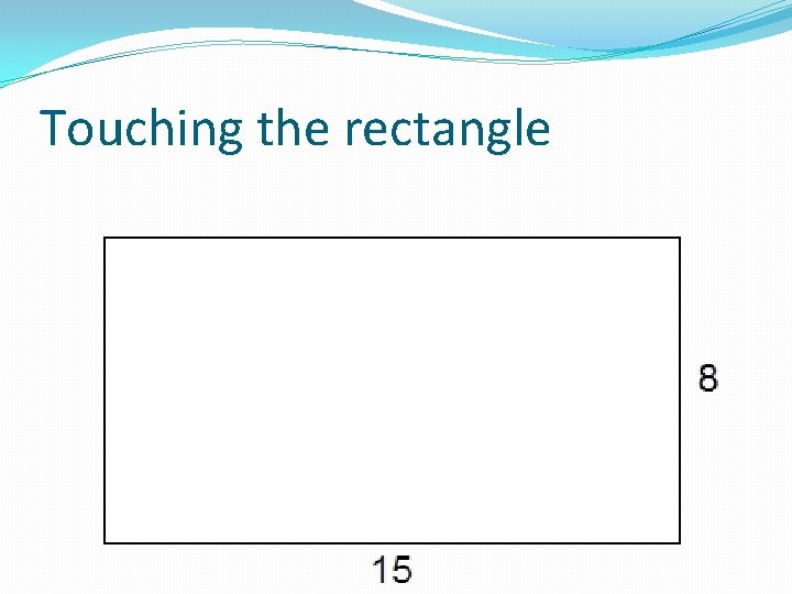 Touching the rectangle 