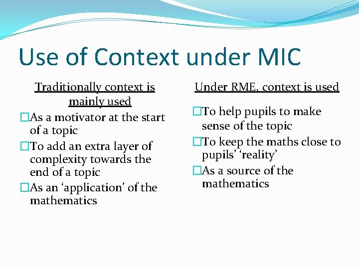 Use of Context under MIC Traditionally context is mainly used �As a motivator at