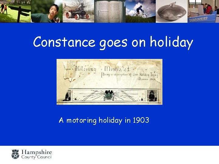 Constance goes on holiday A motoring holiday in 1903 