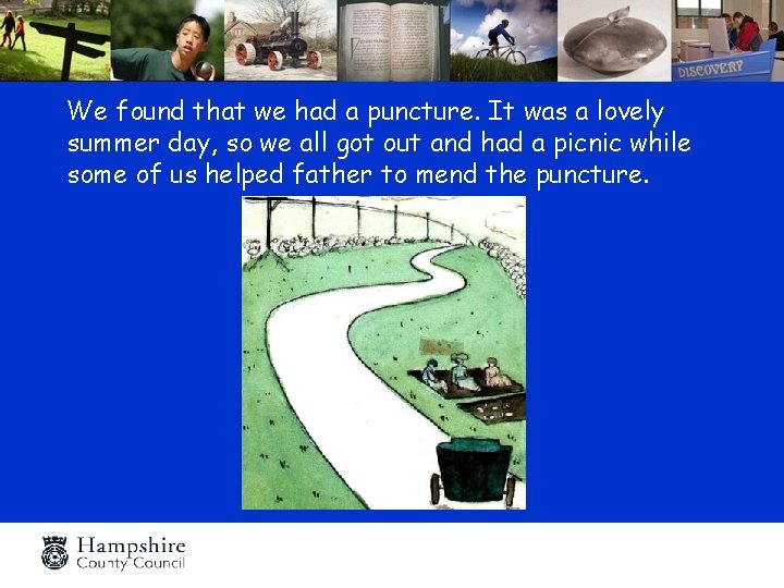 We found that we had a puncture. It was a lovely summer day, so