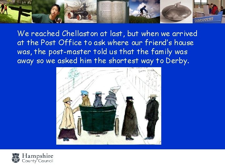 We reached Chellaston at last, but when we arrived at the Post Office to