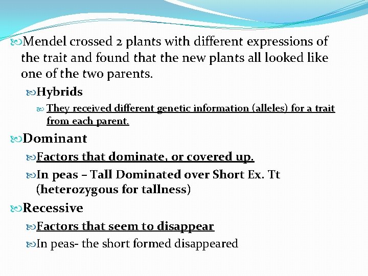  Mendel crossed 2 plants with different expressions of the trait and found that