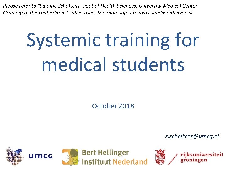 Please refer to “Salome Scholtens, Dept of Health Sciences, University Medical Center Groningen, the Please refer to “Salome Scholtens, Dept of Health Sciences, University Medical Center Groningen, the