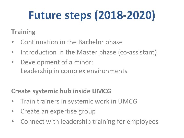 Future steps (2018 -2020) Training • Continuation in the Bachelor phase • Introduction in Future steps (2018 -2020) Training • Continuation in the Bachelor phase • Introduction in