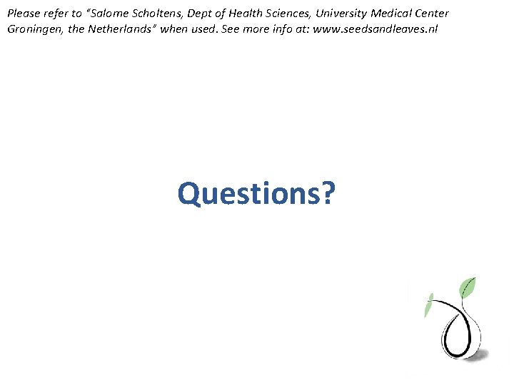 Please refer to “Salome Scholtens, Dept of Health Sciences, University Medical Center Groningen, the Please refer to “Salome Scholtens, Dept of Health Sciences, University Medical Center Groningen, the