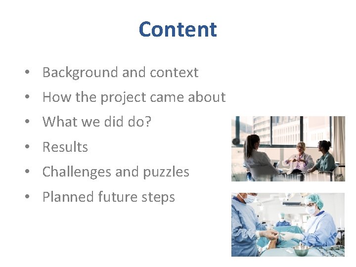 Content • Background and context • How the project came about • What we Content • Background and context • How the project came about • What we
