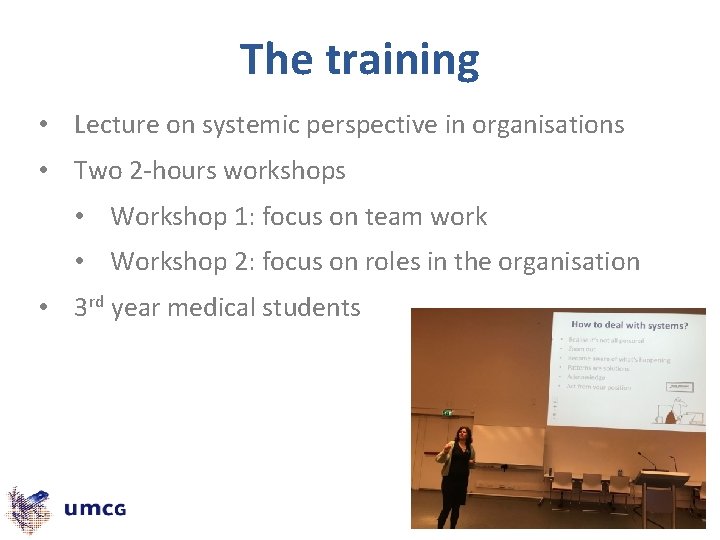 The training • Lecture on systemic perspective in organisations • Two 2 -hours workshops The training • Lecture on systemic perspective in organisations • Two 2 -hours workshops