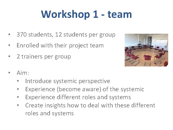 Workshop 1 - team • 370 students, 12 students per group • Enrolled with Workshop 1 - team • 370 students, 12 students per group • Enrolled with