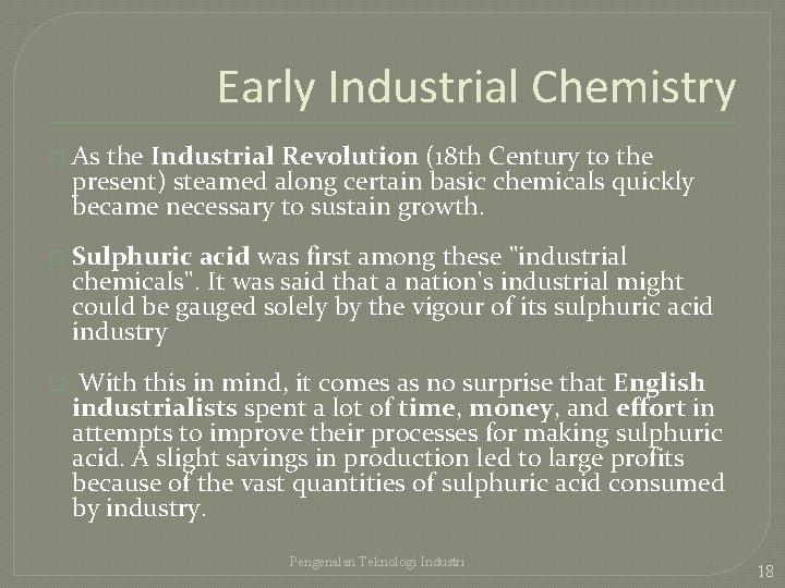 Early Industrial Chemistry � As the Industrial Revolution (18 th Century to the present)