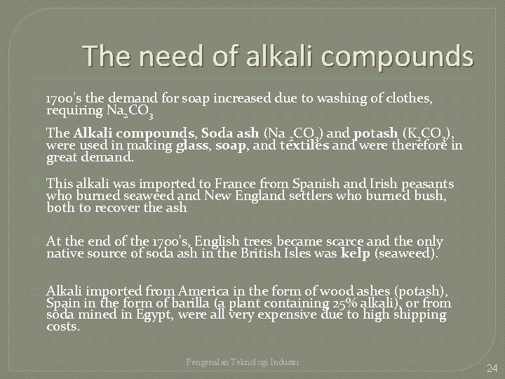 The need of alkali compounds � 1700’s the demand for soap increased due to