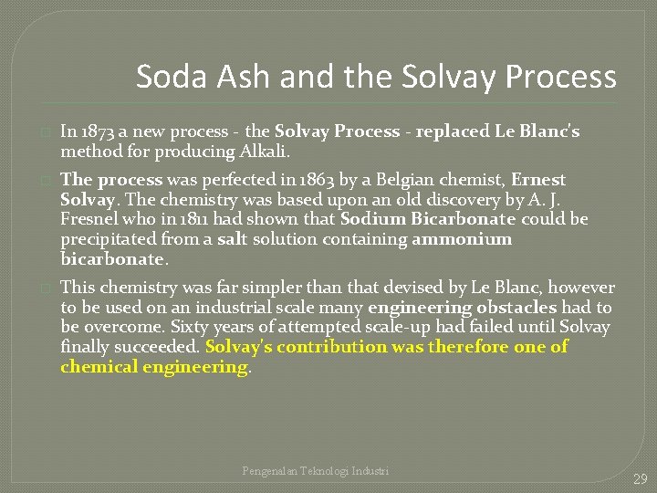 Soda Ash and the Solvay Process � In 1873 a new process - the
