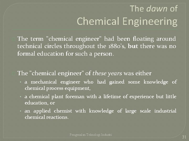 The dawn of Chemical Engineering � The term "chemical engineer" had been floating around