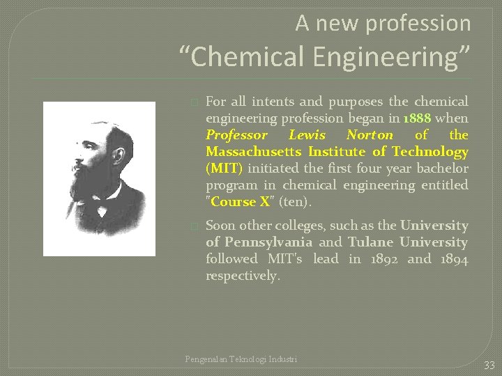 A new profession “Chemical Engineering” � For all intents and purposes the chemical engineering