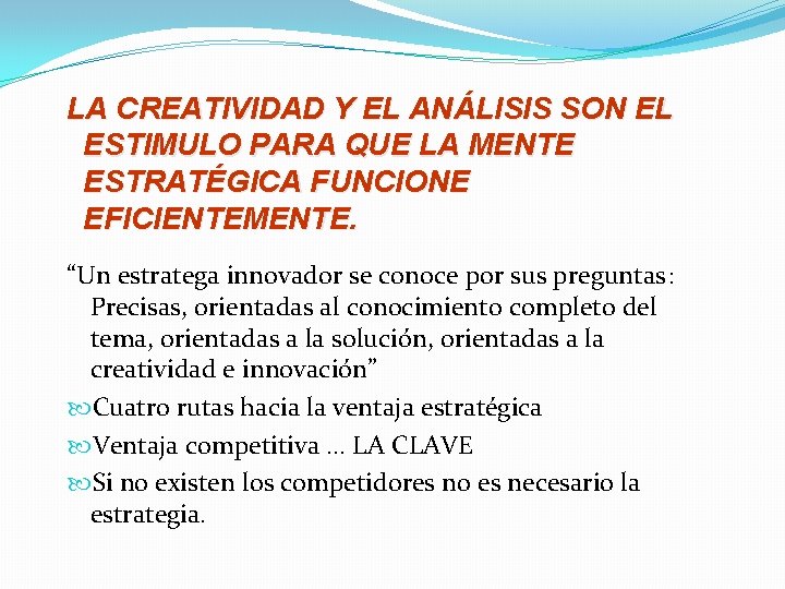 LA CREATIVIDAD Y EL ANÁLISIS SON EL ESTIMULO PARA QUE LA MENTE ESTRATÉGICA FUNCIONE