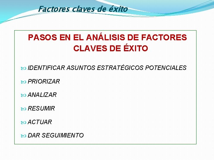 Factores claves de éxito PASOS EN EL ANÁLISIS DE FACTORES CLAVES DE ÉXITO IDENTIFICAR