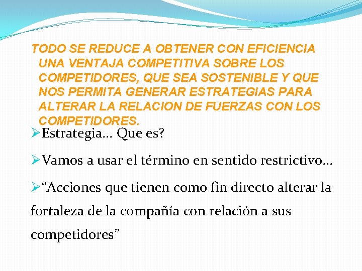 TODO SE REDUCE A OBTENER CON EFICIENCIA UNA VENTAJA COMPETITIVA SOBRE LOS COMPETIDORES, QUE