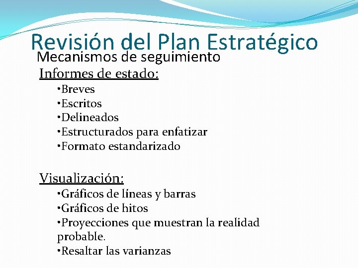 Revisión del Plan Estratégico Mecanismos de seguimiento Informes de estado: • Breves • Escritos