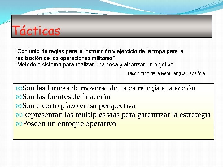 Tácticas “Conjunto de reglas para la instrucción y ejercicio de la tropa para la