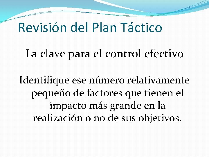Revisión del Plan Táctico La clave para el control efectivo Identifique ese número relativamente