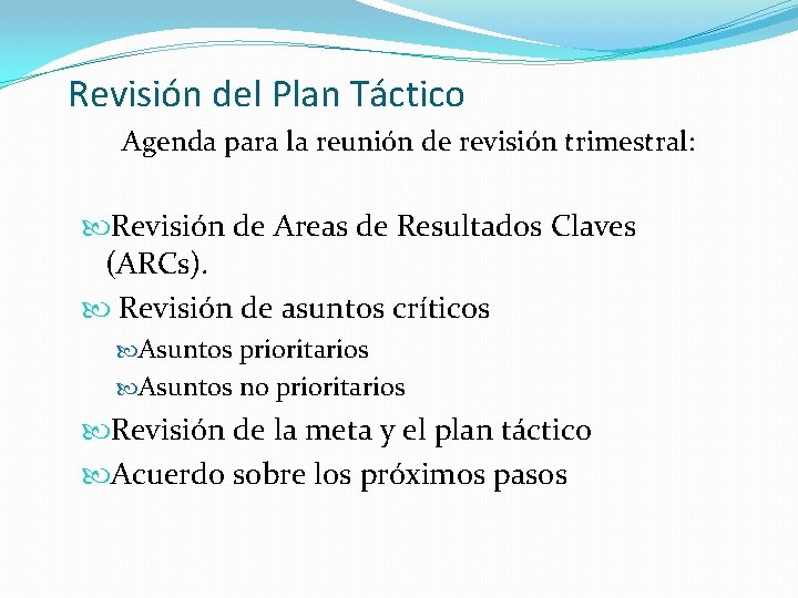 Revisión del Plan Táctico Agenda para la reunión de revisión trimestral: Revisión de Areas