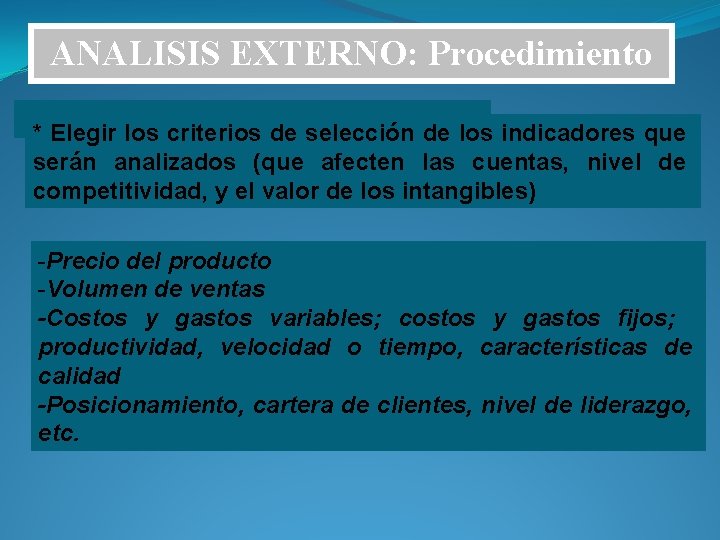ANALISIS EXTERNO: Procedimiento * Elegir los criterios de selección de los indicadores que serán