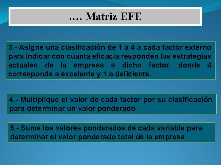 …. Matriz EFE 3. - Asigne una clasificación de 1 a 4 a cada
