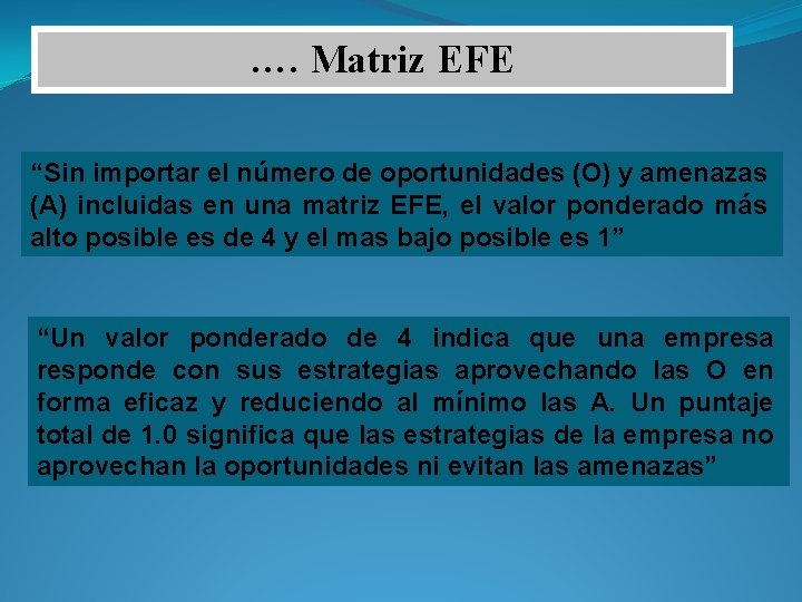 …. Matriz EFE “Sin importar el número de oportunidades (O) y amenazas (A) incluidas