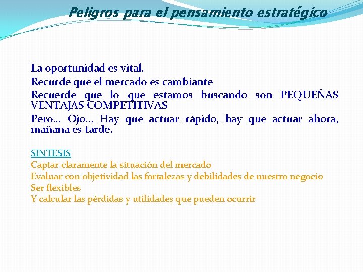 Peligros para el pensamiento estratégico La oportunidad es vital. Recurde que el mercado es
