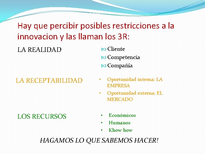 Hay que percibir posibles restricciones a la innovacion y las llaman los 3 R: