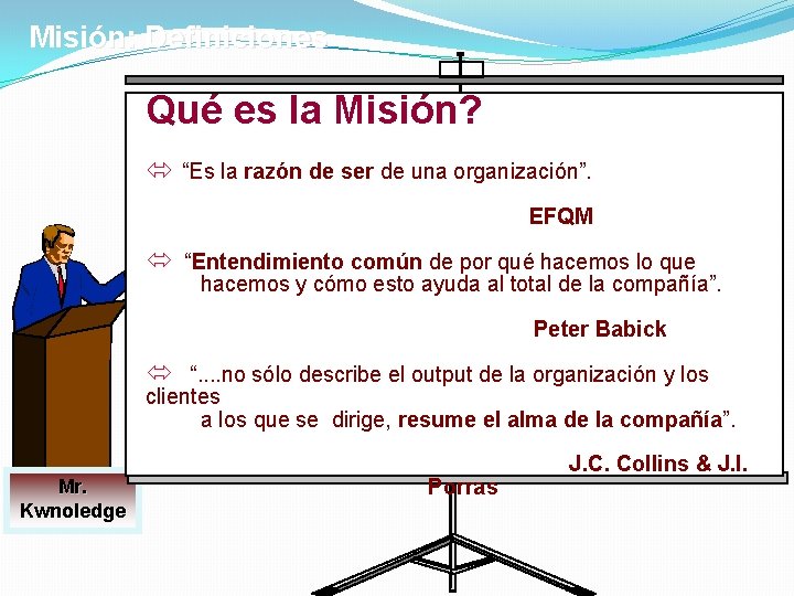 Misión: Definiciones Qué es la Misión? ó “Es la razón de ser de una