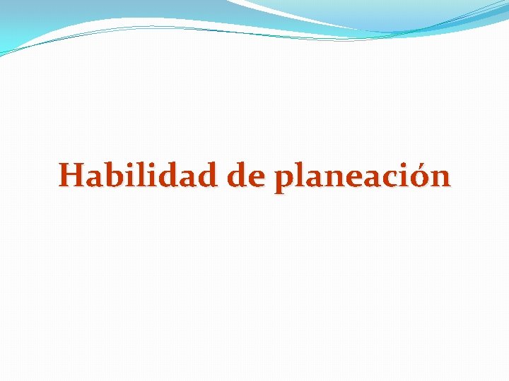 Habilidad de planeación 