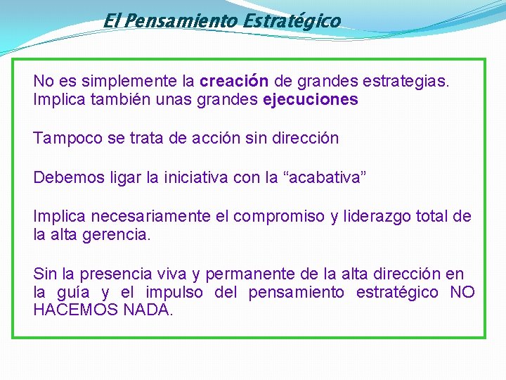 El Pensamiento Estratégico No es simplemente la creación de grandes estrategias. Implica también unas