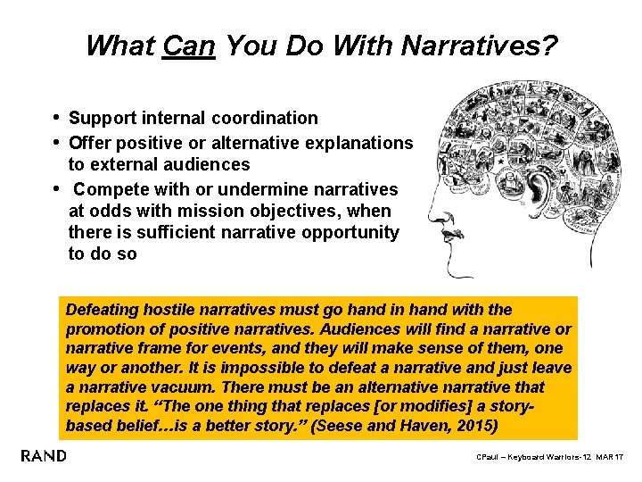 What Can You Do With Narratives? • Support internal coordination • Offer positive or