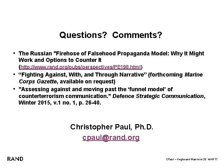 Questions? Comments? • The Russian "Firehose of Falsehood Propaganda Model: Why It Might Work