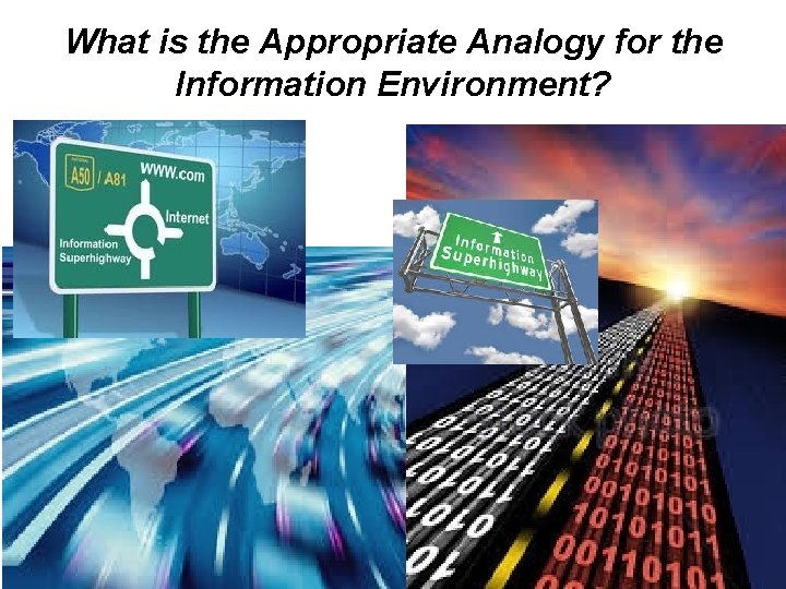 What is the Appropriate Analogy for the Information Environment? CPaul – Keyboard Warriors-7 MAR