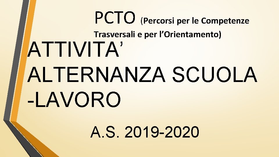 PCTO (Percorsi per le Competenze Trasversali e per l’Orientamento) ATTIVITA’ ALTERNANZA SCUOLA -LAVORO A.