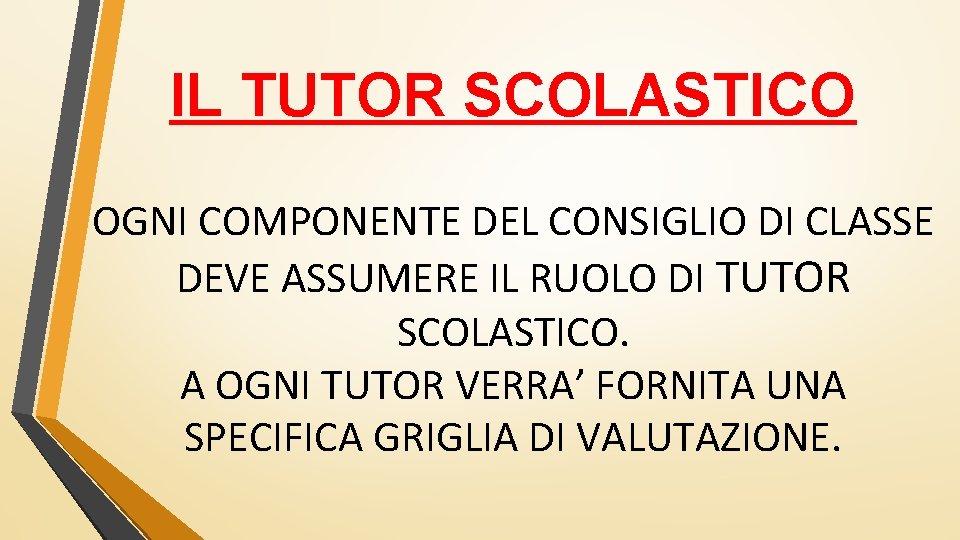 IL TUTOR SCOLASTICO OGNI COMPONENTE DEL CONSIGLIO DI CLASSE DEVE ASSUMERE IL RUOLO DI