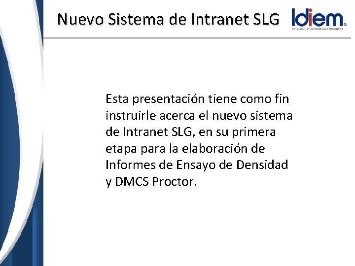 Nuevo Sistema de Intranet SLG Esta presentación tiene como fin instruirle acerca el nuevo