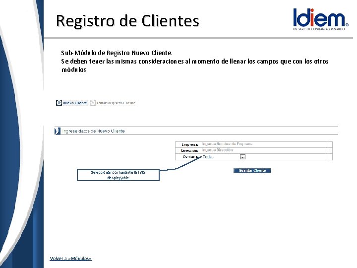 Registro de Clientes Sub-Módulo de Registro Nuevo Cliente. Se deben tener las mismas consideraciones