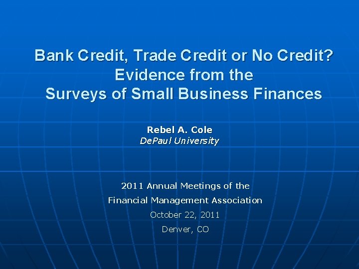Bank Credit, Trade Credit or No Credit? Evidence from the Surveys of Small Business