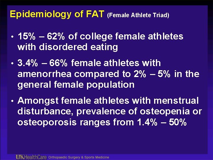 Epidemiology of FAT (Female Athlete Triad) • 15% – 62% of college female athletes