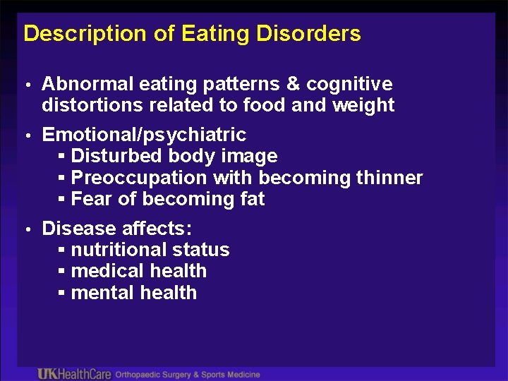 Description of Eating Disorders • Abnormal eating patterns & cognitive distortions related to food