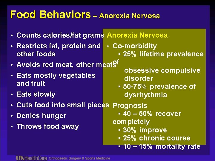 Food Behaviors – Anorexia Nervosa • Counts calories/fat grams Anorexia Nervosa • Restricts fat,