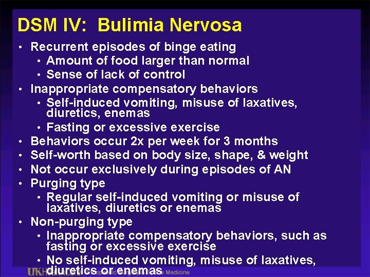 DSM IV: Bulimia Nervosa • Recurrent episodes of binge eating • Amount of food