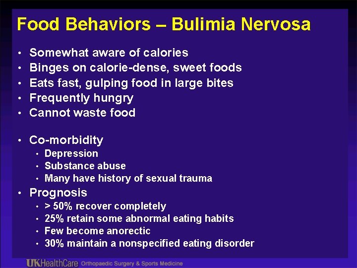 Food Behaviors – Bulimia Nervosa • • • Somewhat aware of calories Binges on