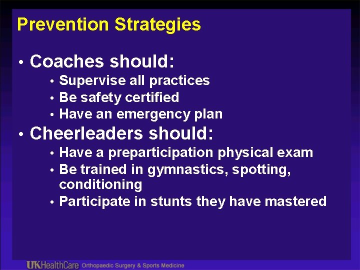 Prevention Strategies • Coaches should: • Supervise all practices • Be safety certified •